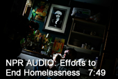 NPR AUDIO - Efforts to End Homelessness